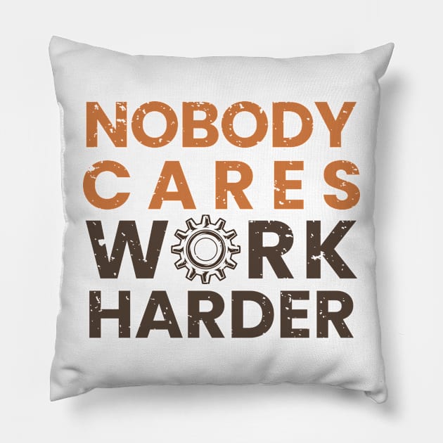 Nobody Cares Work Harder Pillow by moslemme.id