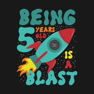 Kids Being 5 Years Old is a Blast, Birthday kid rocket t-shirt T-Shirt