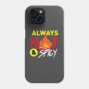 Always Hot and Spicy Phone Case