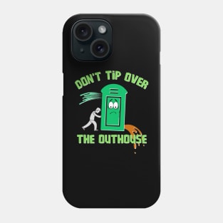 Don't Tip Over The Outhouse Phone Case