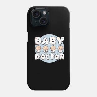 Baby doctor pediatrician Phone Case