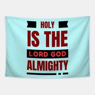 Holy Is The Lord God Almighty | Christian Tapestry