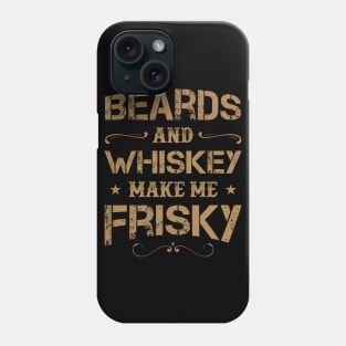 Drinking Wine Lover Beard Tee And Whiskey Make Me Frisky Phone Case