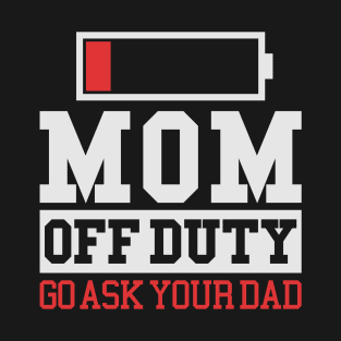 Mothers Day - Mom Off Duty Low Battery T-Shirt