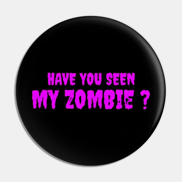 HAVE YOU SEEN MY ZOMBIE ? - Funny Hallooween Zombie Quotes Pin by Sozzoo