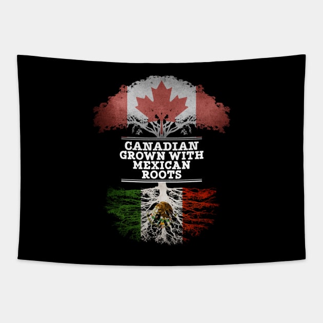 Canadian Grown With Mexican Roots - Gift for Mexican With Roots From Mexico Tapestry by Country Flags