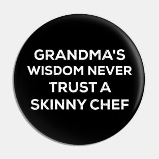 Grandma's wisdom Never trust a skinny chef Pin