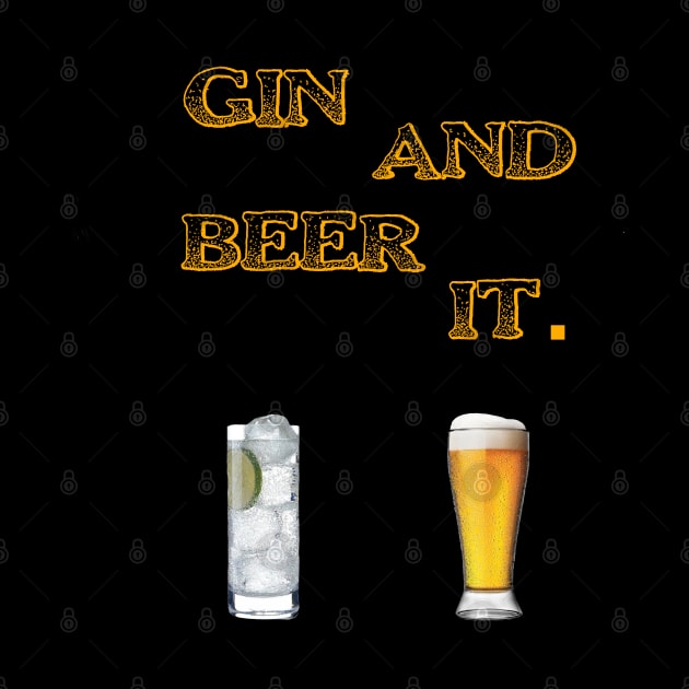 Gin and Beer It by DMcK Designs