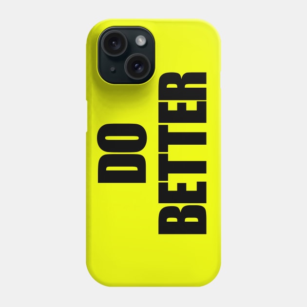 Do Better Phone Case by Skatee