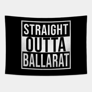 Straight Outta Ballarat - Gift for Australian From Ballarat in Victoria Australia Tapestry