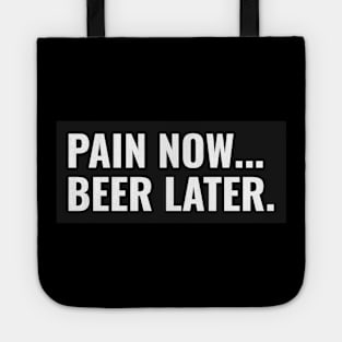 Pain Now... Beer Later. Running Tote