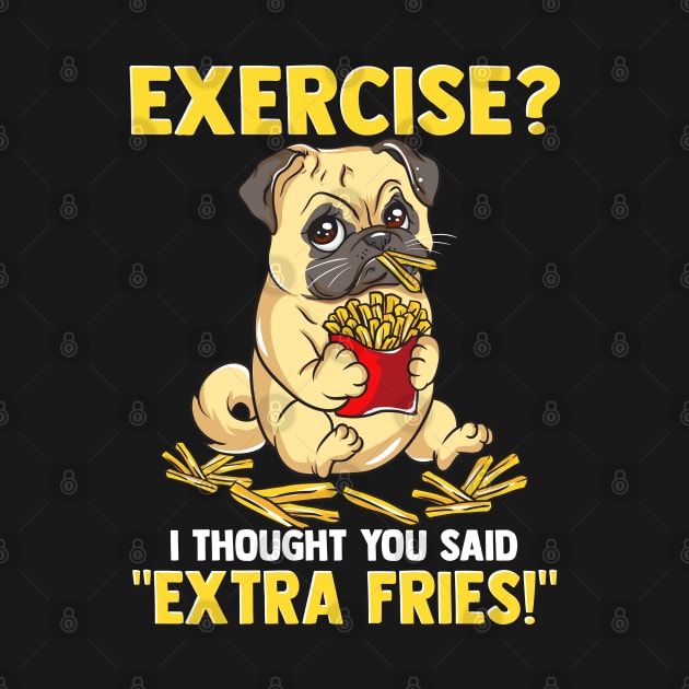 Cute Pug Dog Eating French Fries Instead of Exercise by SoCoolDesigns