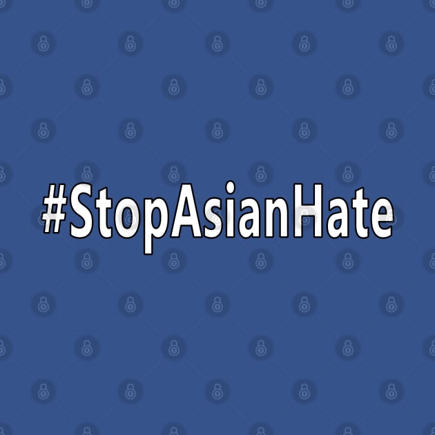 Stop Asian Hate - Great Stop Hate Crimes Hashtag Design by RKP'sTees