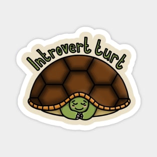 Introvert Turt - An Introverted turtle in his big shell house Magnet