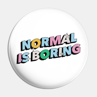 Normal is boring - Positive Vibes Motivation Quote Pin