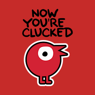 Now You're Clucked- Game Stop t-shirt T-Shirt