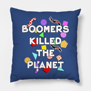 Boomers killed the planet save the environment Pillow