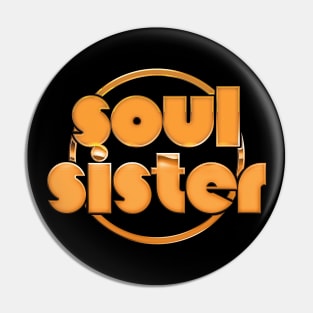 Soul Sister / Retro Soul Music Fan Design Pin