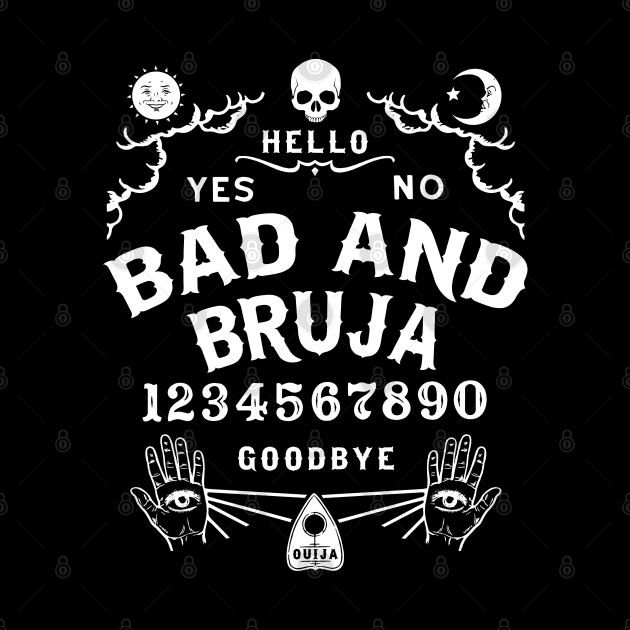 Bad and Bruja Ouija Board by Tshirt Samurai