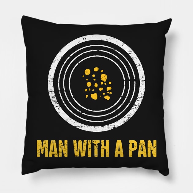 Man With A Pan | Gold Panning & Gold Prospecting Pillow by MeatMan