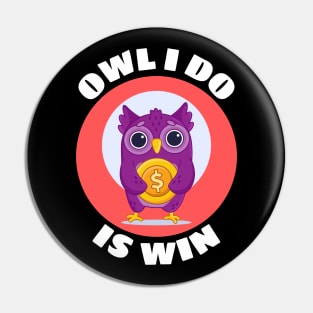 Owl I Do Is Win | Owl Pun Pin