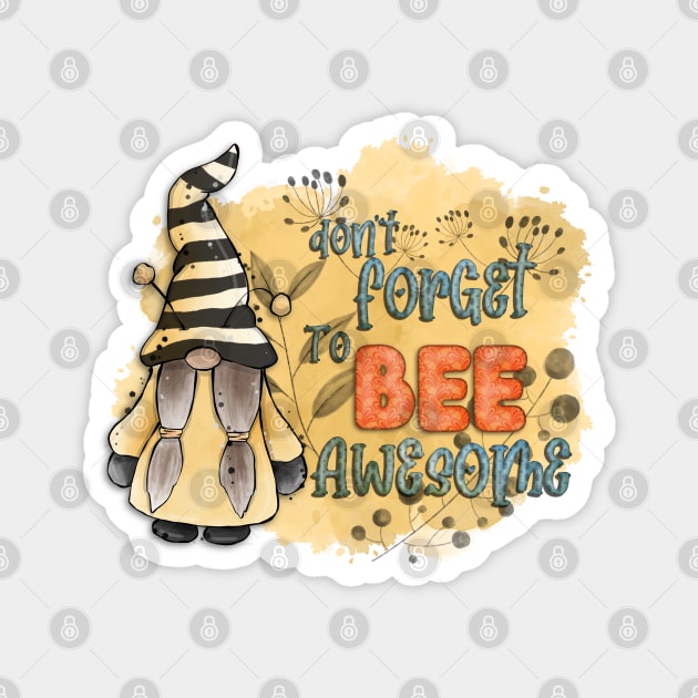 Don’t forget to bee awesome garden gnome watercolour design Magnet by CharlieCreates