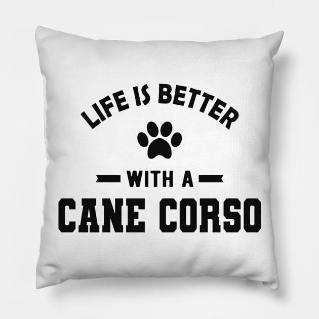 Cane Corso dog - Life is better with a cane corso Pillow by KC Happy Shop