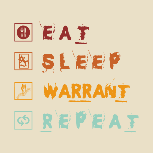 Eat Sleep Warrant Repeat T-Shirt