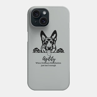 German Shepherd Agility Humiliation Phone Case