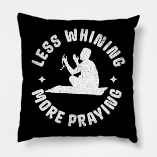 Funny Islam Praying Muslim More Praying Less Whining Pillow