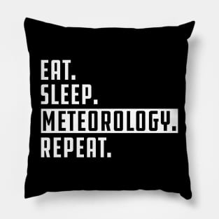 Meteorologist - Eat Sleep Meteorology Repeat Pillow