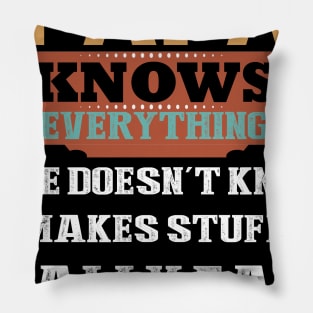 papa knows everything if he doesn't know he makes up stuff really fast Pillow