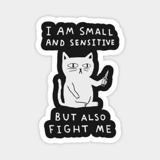 I Am Small And Sensitive But Also Fight Me 2 Magnet