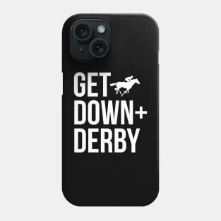 Derby Time Horse Racing Men Women, Perfect Get Down & Derby Tshirt Phone Case