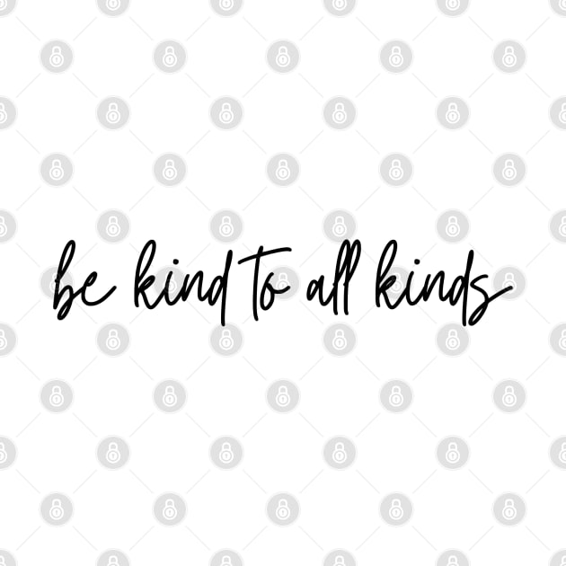 Be Kind To All Kinds by 3rdStoryCrew