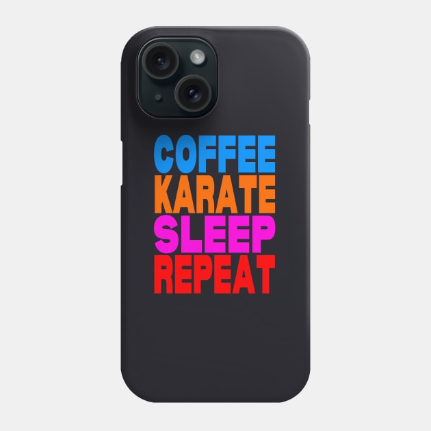 Coffee karate sleep repeat Phone Case by Evergreen Tee