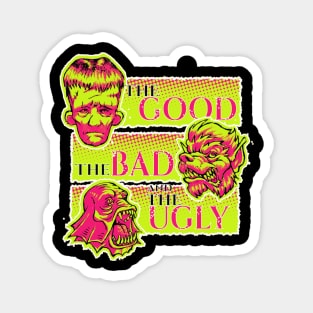 the GOOD the BAD and the UGLY Monster Magnet