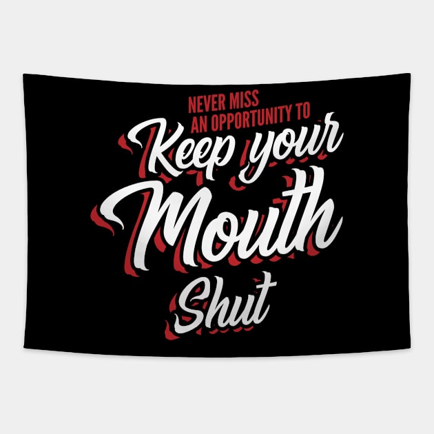 Never miss an opportunity to keep your mouth shut Tapestry by Gold Wings Tees