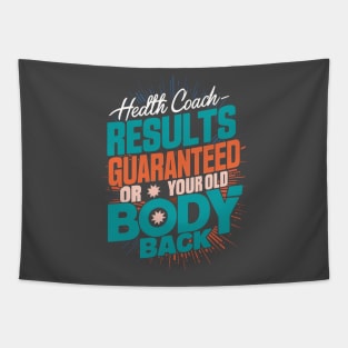 Health Coach Results Guaranteed Or Your Old Body Back Tapestry