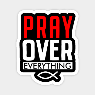 Pray Over Everything Magnet