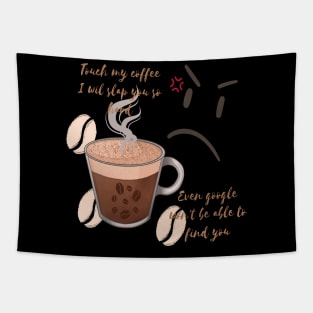 Touch my coffee I will slap you so hard Tapestry