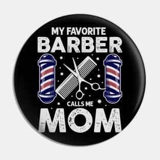 My Favorite Barber Calls Me Mom! Pin