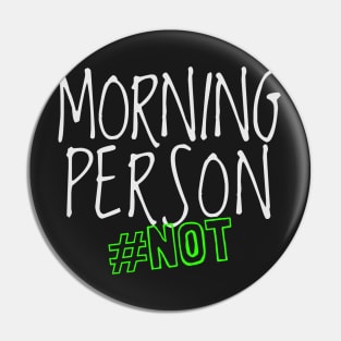 Morning Person #NOT Pin