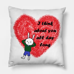 i think about you all day long Pillow