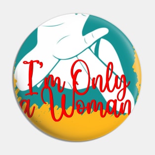 Only a woman Pin