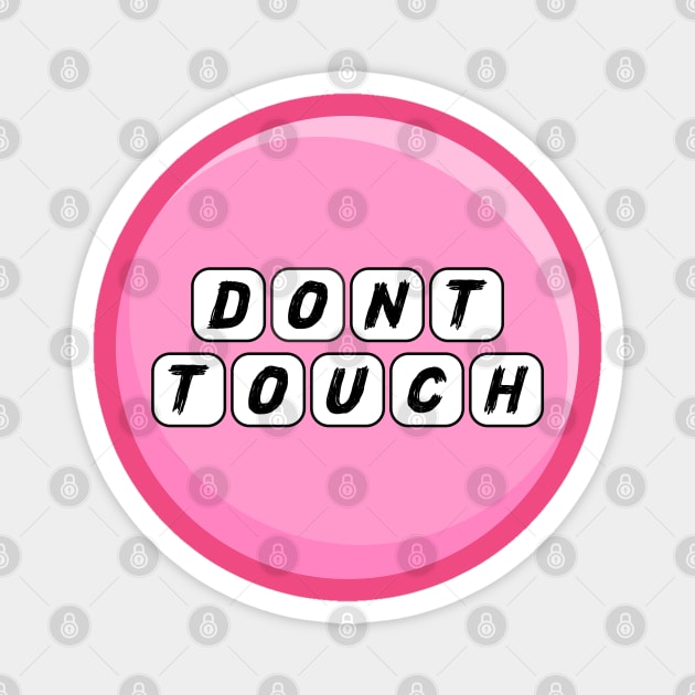 DONT TOUCH Magnet by R6XT