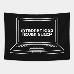 Internet Kids Never Sleep Tapestry