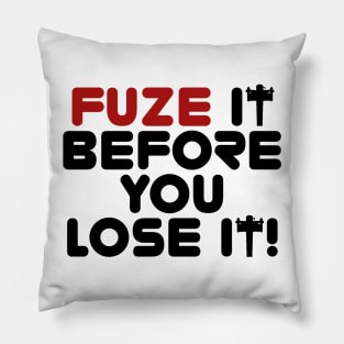 Fuze It Before You Lose It! (Cluster Charge Edition) Pillow