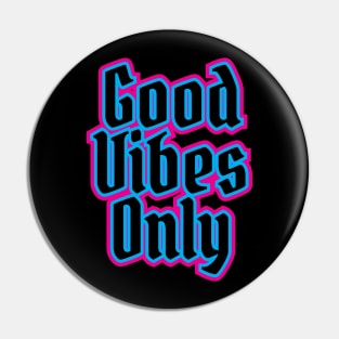 Good Vibes Only Pin