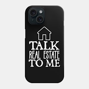 Talk Real Estate To Me Phone Case